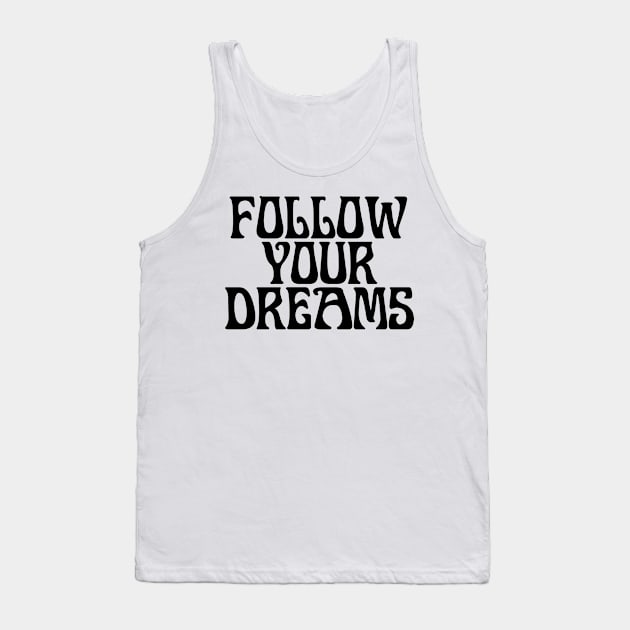 FOLLOW YOUR DREAMS Tank Top by TheCosmicTradingPost